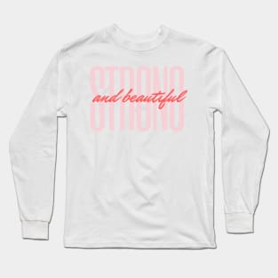 Strong and Beautiful Long Sleeve T-Shirt